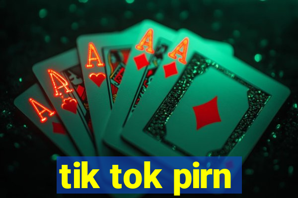 tik tok pirn